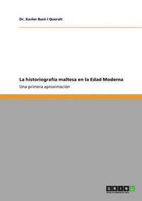 bokomslag La Historiografia Maltesa En La Edad Moderna