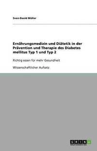 bokomslag Ernahrungsmedizin und Diatetik in der Pravention und Therapie des Diabetes mellitus Typ 1 und Typ 2