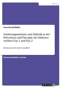 bokomslag Ernhrungsmedizin und Ditetik in der Prvention und Therapie des Diabetes mellitus Typ 1 und Typ 2