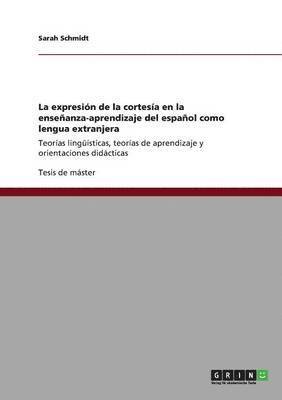 La expresion de la cortesia en la ensenanza-aprendizaje del espanol como lengua extranjera 1