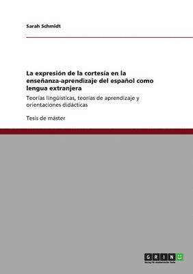 La expresin de la cortesa en la enseanza-aprendizaje del espaol como lengua extranjera 1