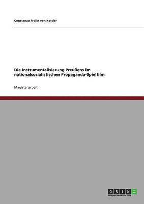 bokomslag Instrumentalisierung Preußens im nationalsozialistischen Propaganda-Spielfilm