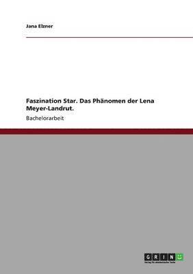 bokomslag Faszination Star. Das Phänomen der Lena Meyer-Landrut.
