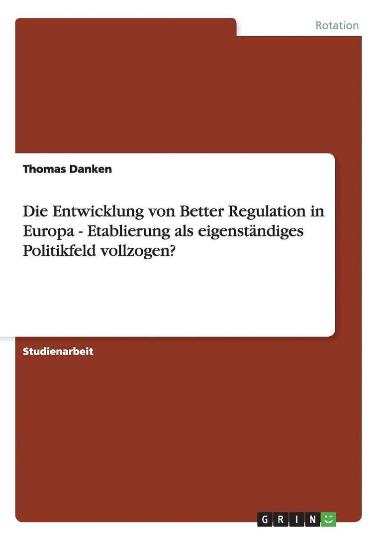 Die Entwicklung von Better Regulation in Europa - Etablierung als eigenstndiges Politikfeld vollzogen? 1