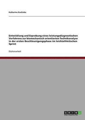 bokomslag Entwicklung und Erprobung eines leistungsdiagnostischen Verfahrens zur biomechanisch orientierten Technikanalyse in der ersten Beschleunigungsphase im leichtathletischen Sprint