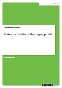 bokomslag Kosten im Hochbau - Kostengruppe 400