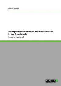 bokomslag Wir experimentieren mit Wrfeln - Mathematik in der Grundschule