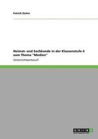 bokomslag Heimat- und Sachkunde in der Klassenstufe 4 zum Thema "Medien"