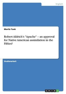 Robert Aldrich's 'Apache' ' an Approval for Native American Assimilation in the Fifties? 1