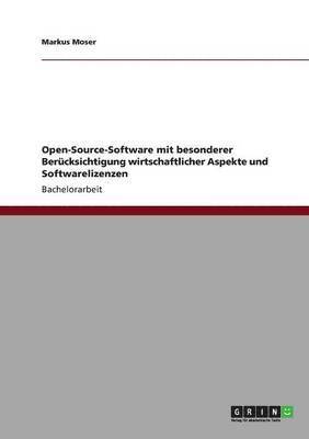 Open-Source-Software mit besonderer Bercksichtigung wirtschaftlicher Aspekte und Softwarelizenzen 1