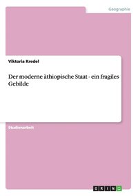 bokomslag Der moderne äthiopische Staat - ein fragiles Gebilde