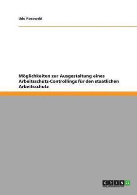 bokomslag Moglichkeiten Zur Ausgestaltung Eines Arbeitsschutz-Controllings Fur Den Staatlichen Arbeitsschutz