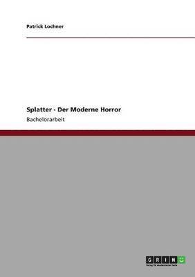 bokomslag Splatter - Der Moderne Horror