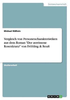 bokomslag Vergleich von Personencharakteristiken aus dem Roman "Der zerrissene Rosenkranz" von Fröhling & Reuß