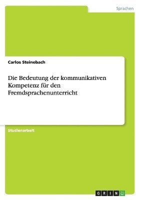 bokomslag Die Bedeutung der kommunikativen Kompetenz fr den Fremdsprachenunterricht