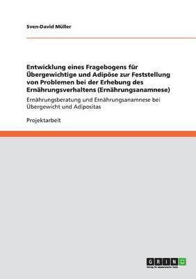 Sven-David Müller - Entwicklung eines Fragebogens für Übergewichtige und Adipöse zur Feststellung von Problemen bei der Erhebung des Ernährungsverhaltens (Ernährungsanamnese), Häftad
