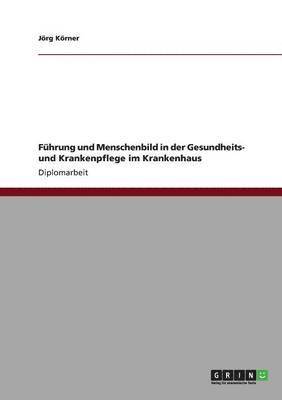 bokomslag Fhrung und Menschenbild in der Gesundheits- und Krankenpflege im Krankenhaus