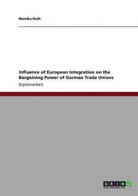 bokomslag Influence of European Integration on the Bargaining Power of German Trade Unions