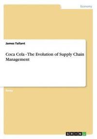 bokomslag Coca Cola - The Evolution of Supply Chain Management