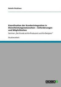 bokomslag Koordination Der Kundenintegration in Dienstleistungsnetzwerken - Anforderungen Und Moglichkeiten
