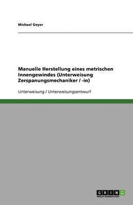 Manuelle Herstellung Eines Metrischen Innengewindes (Unterweisung Zerspanungsmechaniker / -In) 1