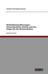 bokomslag Wirklichkeitsauffassungen - Unterschiedliche Anstze und ihre Folgen fr die Wissenschaften