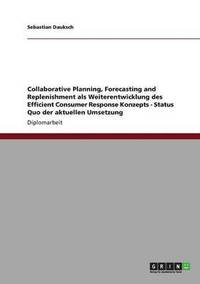 bokomslag Collaborative Planning, Forecasting and Replenishment als Weiterentwicklung des Efficient Consumer Response Konzepts - Status Quo der aktuellen Umsetzung