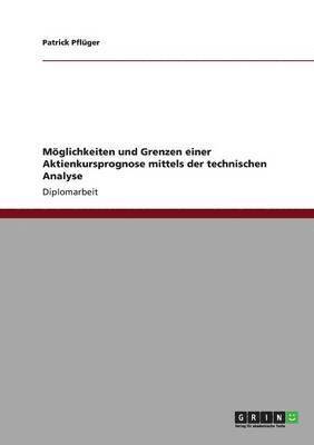 bokomslag Mglichkeiten und Grenzen einer Aktienkursprognose mittels der technischen Analyse