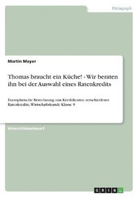 bokomslag Thomas braucht ein Kche! - Wir beraten ihn bei der Auswahl eines Ratenkredits