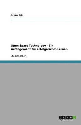 Open Space Technology - Ein Arrangement für erfolgreiches Lernen