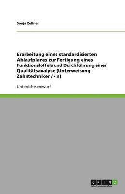 Erarbeitung eines standardisierten Ablaufplanes zur Fertigung eines Funktionslöffels und Durchführung einer Qualitätsanalyse (Unterweisung Zahntechniker / -in)