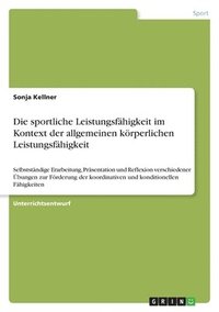 bokomslag Die Sportliche Leistungsfahigkeit Im Kontext Der Allgemeinen Korperlichen Leistungsfahigkeit