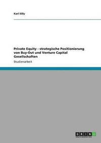bokomslag Private Equity - strategische Positionierung von Buy-Out und Venture Capital Gesellschaften