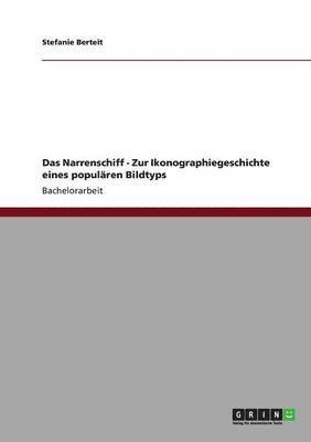 Das Narrenschiff - Zur Ikonographiegeschichte eines popularen Bildtyps 1