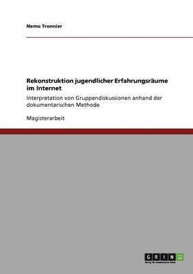 bokomslag Rekonstruktion jugendlicher Erfahrungsraume im Internet