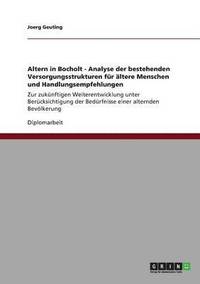 bokomslag Altern in Bocholt - Analyse der bestehenden Versorgungsstrukturen fr ltere Menschen und Handlungsempfehlungen