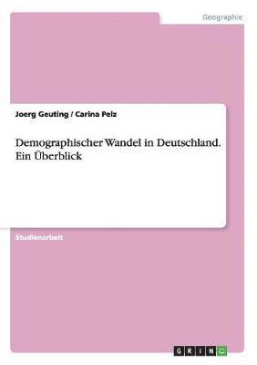 Demographischer Wandel in Deutschland. Ein Überblick