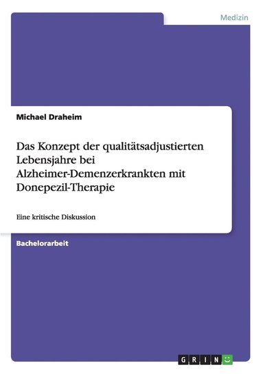 bokomslag Das Konzept der qualittsadjustierten Lebensjahre bei Alzheimer-Demenzerkrankten mit Donepezil-Therapie