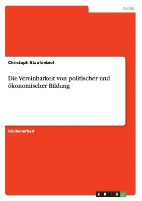 bokomslag Die Vereinbarkeit von politischer und konomischer Bildung