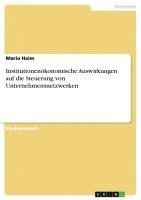Mario Haim - Institutionenökonomische Auswirkungen auf die Steuerung von Unternehmensnetzwerken, Häftad