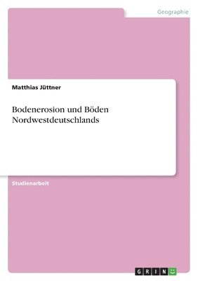 bokomslag Bodenerosion Und Boden Nordwestdeutschlands