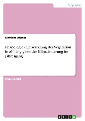 bokomslag Phnologie - Entwicklung der Vegetation in Abhngigkeit der Klimanderung im Jahresgang