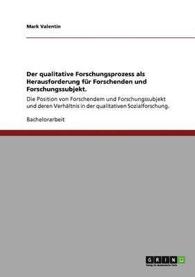 Der Qualitative Forschungsprozess ALS Herausforderung Fur Forschenden Und Forschungssubjekt. 1