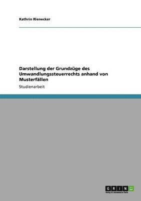 bokomslag Darstellung der Grundzüge des Umwandlungssteuerrechts anhand von Musterfällen