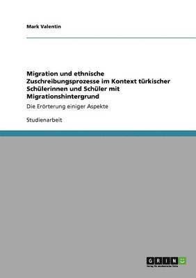 bokomslag Migration und ethnische Zuschreibungsprozesse im Kontext türkischer Schülerinnen und Schüler mit Migrationshintergrund