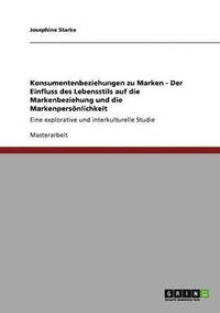 bokomslag Konsumentenbeziehungen zu Marken - Der Einfluss des Lebensstils auf die Markenbeziehung und die Markenpersnlichkeit