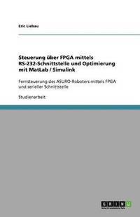 bokomslag Steuerung ber FPGA mittels RS-232-Schnittstelle und Optimierung mit MatLab / Simulink