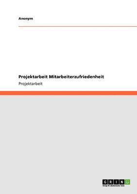 bokomslag Projektarbeit Mitarbeiterzufriedenheit