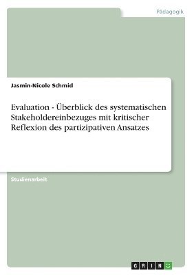 bokomslag Evaluation - Berblick Des Systematischen Stakeholdereinbezuges Mit Kritischer Reflexion Des Partizipativen Ansatzes