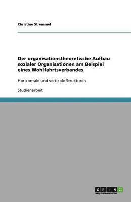 Der Organisationstheoretische Aufbau Sozialer Organisationen Am Beispiel Eines Wohlfahrtsverbandes 1